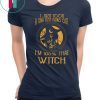 I Just Took A Dna Test Turns Out I'm 100 Percent That Witch Classic T-Shirts
