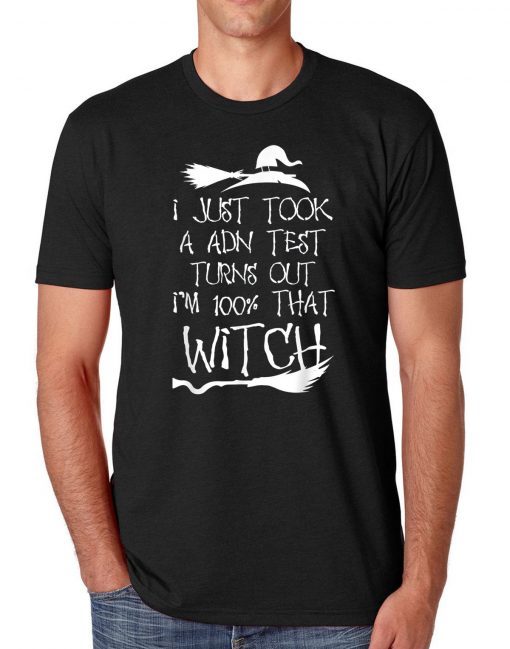 Mens I Just Took A Dna Test Turns Out I'm 100 Percent That Witch Classic Tee Shirts