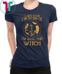 I Just Took A Dna Test Turns Out I'm 100 Percent That Witch Classic T-Shirts