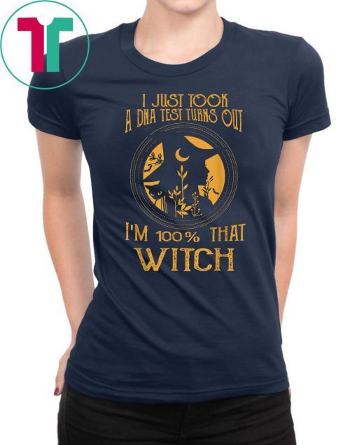 I Just Took A Dna Test Turns Out I'm 100 Percent That Witch Classic T-Shirts