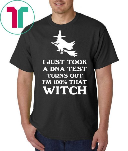 I Just Took a DNA Test Turns Out Im 100 That Witch Halloween Unisex Gift T-Shirt