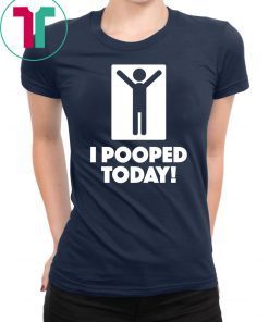 Mens I Pooped Today Classic Tee Shirt