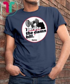 I WROTE THE DAMN BILL BERNIE Unisex Gift T SHIRT