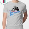 I Wrote The Damn Bill Mens T-Shirts