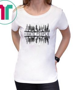 I hate people forest shirt