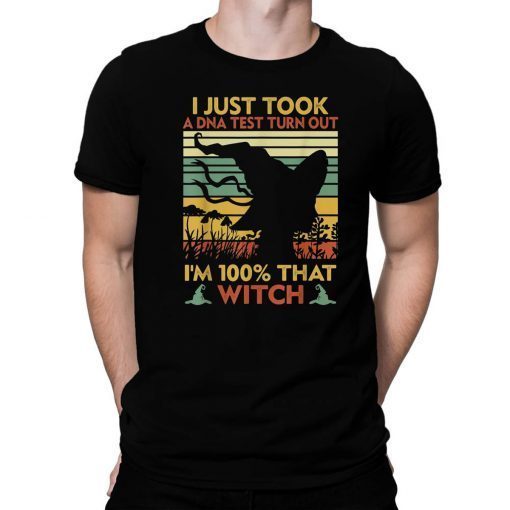 Mens I just took a DNA test turns out i'm 100% that Witch Unisex Gift T-Shirt