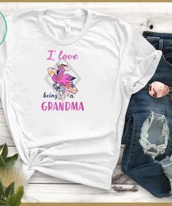 I love being a grandma flamingo shirt