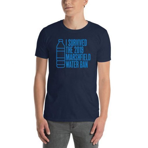 I survived the 2019 marshfield water ban shirt