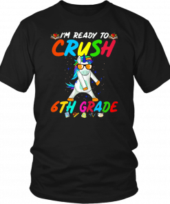 I'm Ready To Crush 6Th Grade Unicorn Back To School T-Shirt