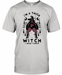 Im a thick witch I need tempo T-Shirt