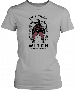 Im a thick witch I need tempo T-Shirt