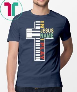 In Jesus Name I Play Piano Christians T-Shirts