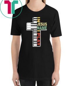 In Jesus Name I Play Piano Christians T-Shirts