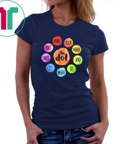 International Dot Day 2019 The Dot Make Your Mark T-Shirt