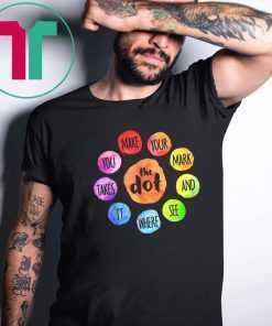 International Dot Day 2019 The Dot Make Your Mark T-Shirt