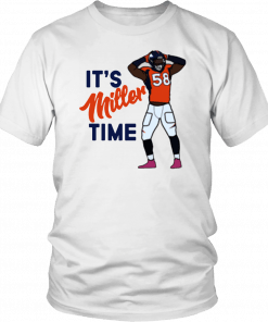 It's Miller time Von Miller Denver Broncos T-Shirt