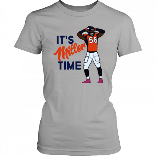 It's Miller time Von Miller Denver Broncos T-Shirt