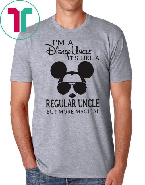 I’m a disney uncle it’s like a regular uncle but more magical shirt