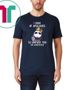 Jack skellington biggie I suck at apologies so unfuck you or whatever shirt
