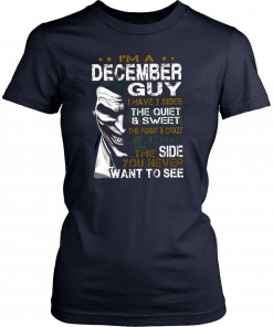 Joker I’m a december guy I have 3 sides the quiet and sweet the funny and crazy T-Shirt