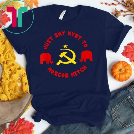 Kentucky entucky Democrats Gift Tee Putins Mitch Tee Shirt Just Say Nyet To Moscow Mitch 2020 Gift T-Shirt