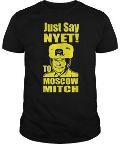 Just Say Nyet To Moscow Mitch McConnell 2020 Kentucky Funny T-Shirt