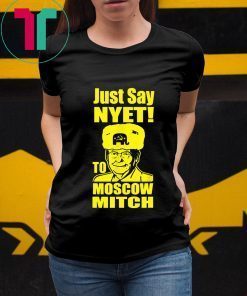 Just Say Nyet To Moscow Mitch Mcconnell Unisex Funny Gift T-Shirt Kentucky Democrats 2020 Gift Tee Shirt