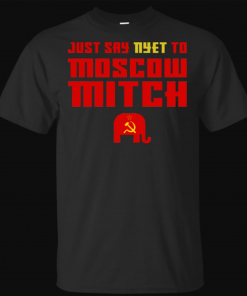 Just Say Nyet To Moscow Mitch Shirt - Moscow Mitch T-Shirt