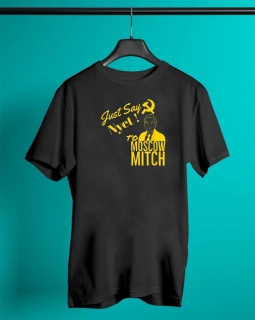 Just Say Nyet To Moscow Mitch Shirt Moscow Mitch T-Shirt Kentucky Democrats 2020 Gift T-Shirt
