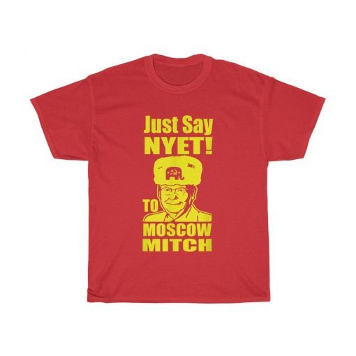 Just Say Nyet To Moscow Mitch T-Shirt