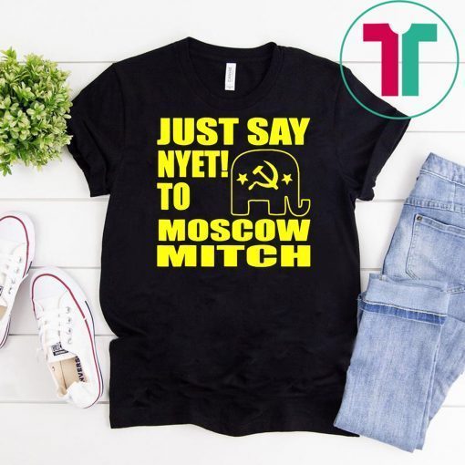 Ditch Mitch McConnell Just Say Nyet To Moscow Mitch T-Shirt Kentucky Democrats Funny Gift T-Shirt