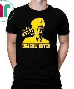 Just Say Nyet To Moscow Mitch T-Shirt Putins Mitch Gift T-Shirt