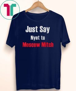 Just Say Nyet To Moscow Mitch T-Shirts