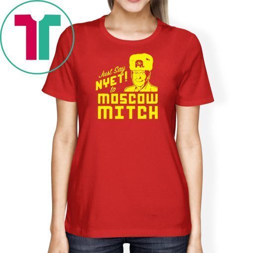 Just Say Nyet To Moscow Mitch Mcconnell Tee Shirts Mitch Mcconnell Russia Gift Tees