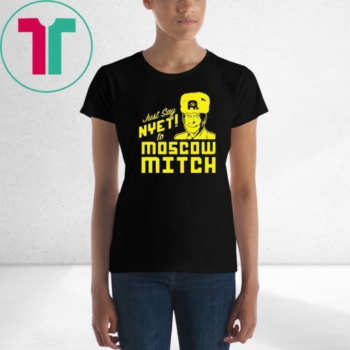 Just Say Nyet To Moscow Mitch Mcconnell Tee Shirts Mitch Mcconnell Russia Gift Tees