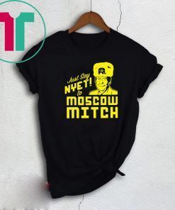 Just Say Nyet To Moscow Mitch Mcconnell Tee Shirts Mitch Mcconnell Russia Gift Tees