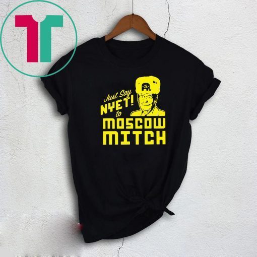 Just Say Nyet To Moscow Mitch Mcconnell Tee Shirts Mitch Mcconnell Russia Gift Tees