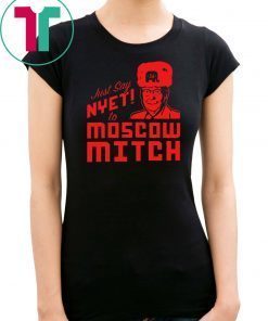 Just Say Nyet to Moscow Mitch Kentucky Democratic Party 2019 T-Shirt