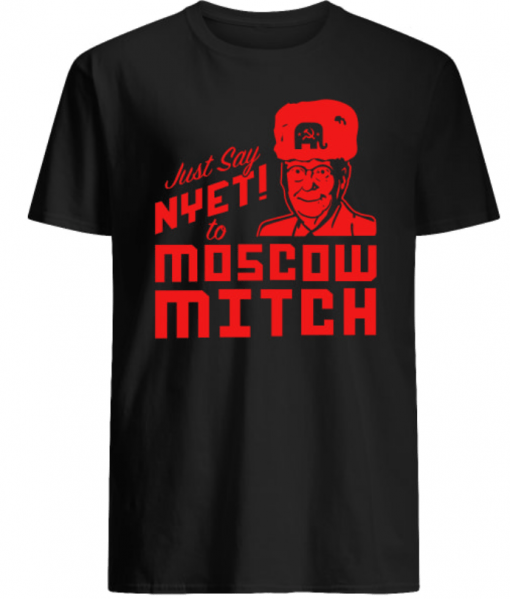 Just Say Nyet to Moscow Mitch Shirt