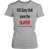 KILL GARY HOLT SAVE THE SLAYER FROM THE SHAMEFUL EXODUS T-SHIRT