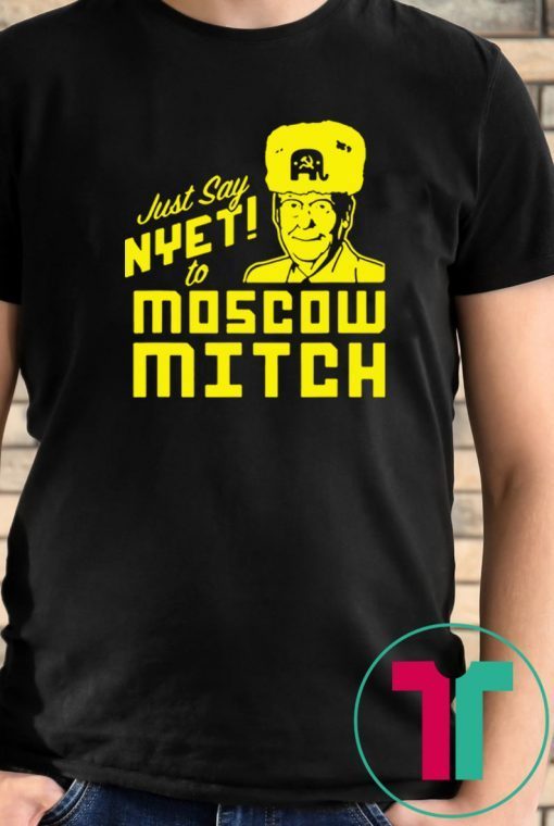 Just Say Nyet To Moscow Mitch Tee Kentucky Democrats 2020 Unisex Gift T-Shirt Putins Mitch Gift Tees