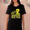Just Say Nyet To Moscow Mitch Tee Kentucky Democrats 2020 Unisex Gift T-Shirt Putins Mitch Gift Tees