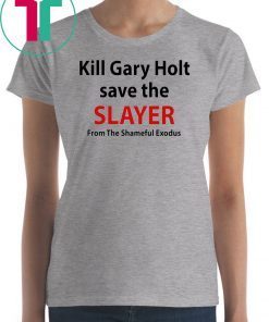 Kill Gary Holt Save The Slayer From The Shameful Exodus Classic Tee Shirt