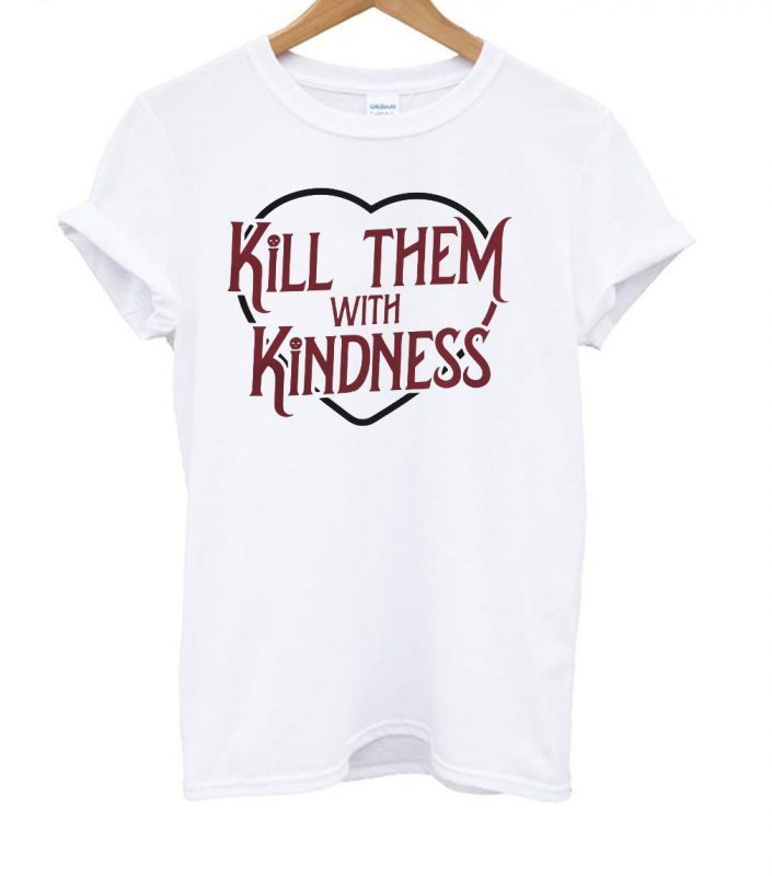 Kill Them With Kindness Heart T Shirt Shirtsowl Office 