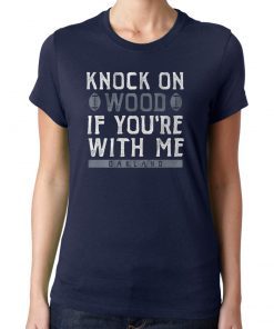 Knock On Wood If You're With Me Oakland Football 2019 T-Shirts