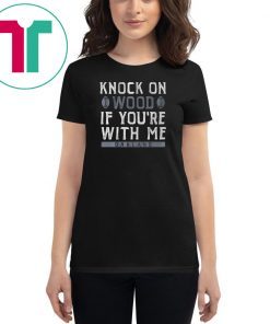Knock On Wood If You're With Me Shirt Oakland Football