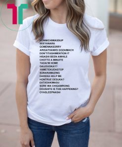 Konnichiwassup Seeyanara Gomennasorry Arigathanks Gozaimach Classic Tee Shirt