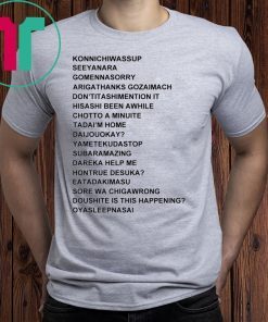 Konnichiwassup Seeyanara Gomennasorry Arigathanks Gozaimach Classic Tee Shirt