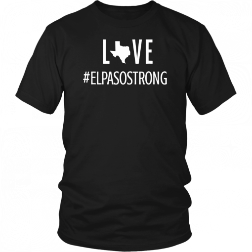 LOVE #ELPASOSTRONG T-Shirt Elpasostrong Tee Shirt