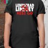 Leningrad Lindsey 2020 Election #LeningradLindsey Must Go Gift T-Shirt